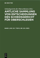 Schiedsgericht Für Oberschlesien - Amtliche Sammlung von Entscheidungen des Schiedsgericht für Oberschlesien - Band 2, Nr. 3/4 / Tom II, Nr. 3/4: 1931