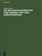 Hermann Rehm - Die Reichsfinanzreform ihre Gründe und ihre Durchführung