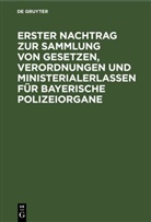 Degruyter - Erster Nachtrag zur Sammlung von Gesetzen, Verordnungen und Ministerialerlassen für Bayerische Polizeiorgane
