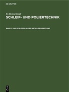 B. Kleinschmidt - B. Kleinschmidt: Schleif- und Poliertechnik - Band 1: Das Schleifen in der Metallbearbeitung