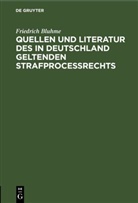 Friedrich Bluhme - Quellen und Literatur des in Deutschland geltenden Strafprocessrechts