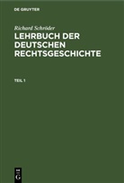 Richard Schröder, Eberhard v. Künßberg - Richard Schröder: Lehrbuch der deutschen Rechtsgeschichte - Teil 1: Richard Schröder: Lehrbuch der deutschen Rechtsgeschichte. Teil 1