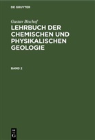 Gustav Bischof - Gustav Bischof: Lehrbuch der chemischen und physikalischen Geologie - Band 2: Gustav Bischof: Lehrbuch der chemischen und physikalischen Geologie. Band 2