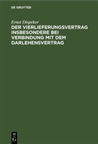 Ernst Dispeker - Der Vierlieferungsvertrag insbesondere bei Verbindung mit dem Darlehensvertrag