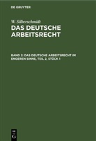 W. Silberschmidt - W. Silberschmidt: Das deutsche Arbeitsrecht - Band 2: Das deutsche Arbeitsrecht im engeren Sinne, Teil 2, Stück 1