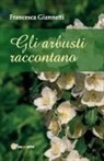 Francesca Giannetti - Gli arbusti raccontano