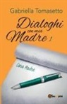 Gabriella Tomasetto - Dialoghi con mia Madre 1