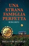 Erica Stori Mezzacqui - Una strana famiglia perfetta