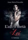 Anna Maria Pusceddu - L'altra metà di Lei - L'intrusa
