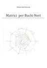 Vittorio Morrone - Matrici per Buchi Neri