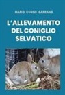 Mario Cugno Garrano - L'allevamento del coniglio selvatico