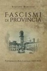 Stefano Baruzzo - Fascismi di provincia. Pontremoli e l'Alta Lunigiana (1919-1925)