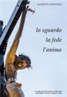 Giuseppe Giurintano - Lo sguardo, la fede, l'anima