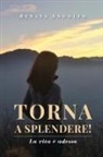 Renata Andolfo - Torna a splendere! La vita è adesso