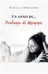 Paola Cortazzo - Un anno di... Profumo di Mamma
