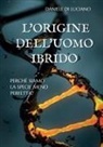 Daniele Di Luciano - L'origine dell'uomo ibrido