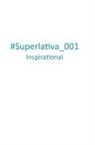 Superlativa - #Superlativa_001 Inspirational