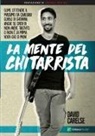 David Carelse - La Mente del Chitarrista - Come ottenere il massimo da qualsiasi corso di chitarra anche se credi di non avere talento