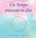 Mariateresa Rossini - Un tempo eravamo in due