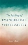 Jason Cherry - The Making of Evangelical Spirituality