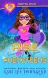 Kari Lee Townsend - Rise of the Phenoteens