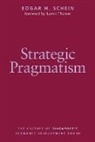 Edgar H. Schein - Strategic Pragmatism