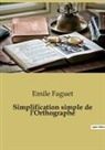 Emile Faguet - Simplification simple de l'Orthographe