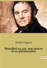 Emile Faguet - Stendhal sa vie, son ¿uvre et sa philosophie