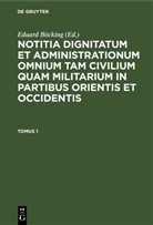 Eduard Böcking - Notitia dignitatum et administrationum omnium tam civilium quam militarium in partibus Orientis et Occidentis - Tomus 1: Notitia Dignitatum omnium tam civilium quam militarium in Partibus Orientis