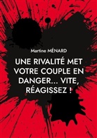 Martine Ménard - Une rivalité met votre couple en danger... vite, réagissez !