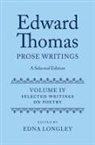 Edna (Professor Emerita Longley, Edna Longley, Longley Edna - Edward Thomas: Prose Writings: A Selected Edition