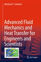 Meinhard T Schobeiri, Meinhard T. Schobeiri - Advanced Fluid Mechanics and Heat Transfer for Engineers and Scientists