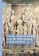 Celestina Savonius-Wroth - Visions of British Culture from the Reformation to Romanticism