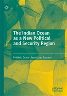 Frédéric Grare, Jean-Loup Samaan - The Indian Ocean as a New Political and Security Region