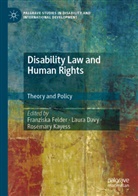 Laura Davy, Franziska Felder, Rosemary Kayess - Disability Law and Human Rights