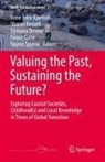 Sharon Bessell, Dympna Devine, Dympna Devine et al, Firouz Gaini, Anne Trine Kjørholt, Spyros Spyrou - Valuing the Past, Sustaining the Future?