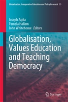 Pamela Hallam, John Whitehouse, Joseph Zajda - Globalisation, Values Education and Teaching Democracy