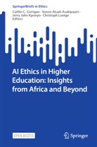 Simon Atuah Asakipaam, Simon Atuah Asakipaam, Caitlin C. Corrigan, Jerry John Kponyo et al, Jerry John Kponyo, Christoph Luetge - AI Ethics in Higher Education: Insights from Africa and Beyond