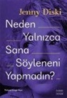 Jenny Diski - Neden Yalnizca Sana Söyleneni Yapmadin