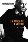 Thomas Bernhard - En busca de la verdad : discursos, cartas de lector, entrevistas, artículos