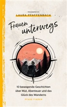 Anne Abendroth, Andrea Ernst, Andrea u a Ernst, Valeska von Karpowitz, Michela König, Melanie Lenz... - Frauen unterwegs