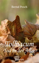 Bernd Pesch - Tolbiacum - Tod in der Allee