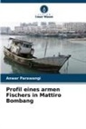 Anwar Parawangi - Profil eines armen Fischers in Mattiro Bombang