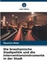 Mauricio Mota - Die brasilianische Stadtpolitik und die Interventionsinstrumente in der Stadt