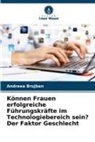 Andreea Brujban - Können Frauen erfolgreiche Führungskräfte im Technologiebereich sein? Der Faktor Geschlecht