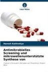 Haresh Kathrotiya - Antimikrobielles Screening und mikrowellenunterstützte Synthese von