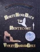 Violet Braham Lisle - Forty-Nine Days to Pentecost