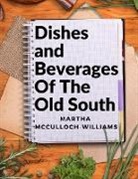 Martha Mcculloch-Williams - Dishes and Beverages Of The Old South