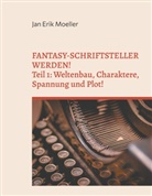 Jan Erik Moeller - Fantasy-Schriftsteller werden!