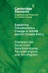 Charanpal Bal, Charanpal (Satya Wacana Christian University) Bal, David Coen, Coen David, Julia Kreienkamp, Paramitaningrum... - Explaining Transformative Change in Asean and Eu Climate Policy